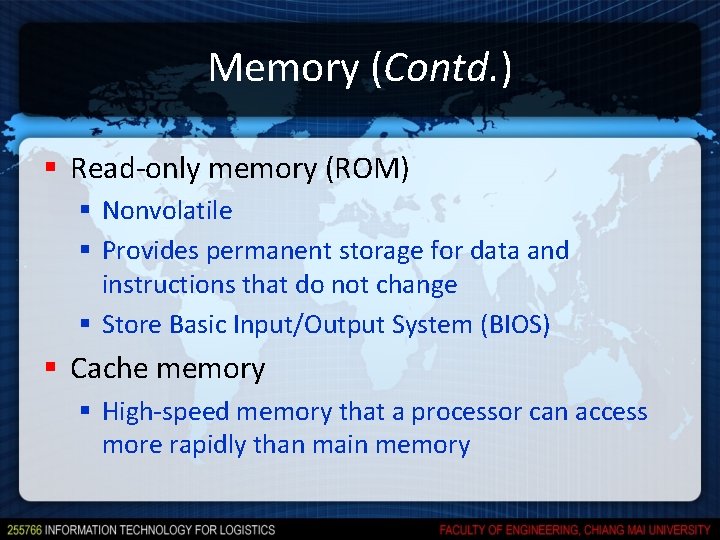 Memory (Contd. ) § Read-only memory (ROM) § Nonvolatile § Provides permanent storage for