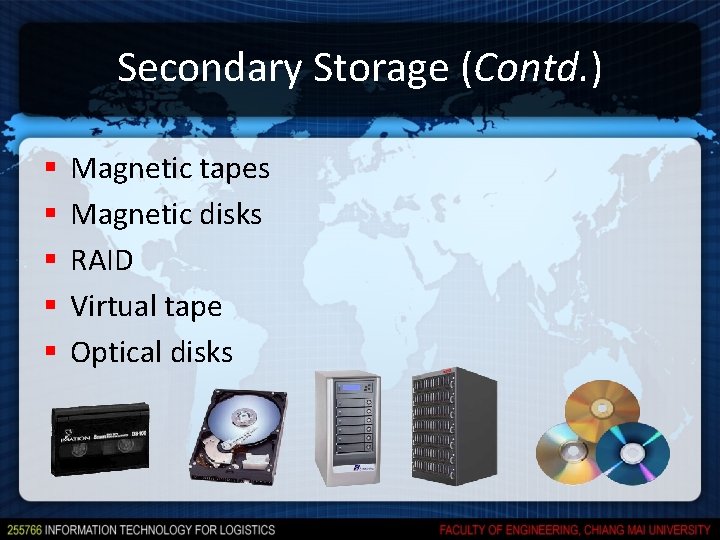 Secondary Storage (Contd. ) § § § Magnetic tapes Magnetic disks RAID Virtual tape Secondary Storage (Contd. ) § § § Magnetic tapes Magnetic disks RAID Virtual tape