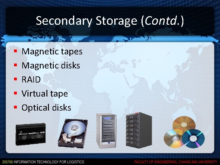 Secondary Storage (Contd. ) § § § Magnetic tapes Magnetic disks RAID Virtual tape