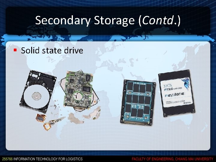 Secondary Storage (Contd. ) § Solid state drive Secondary Storage (Contd. ) § Solid state drive