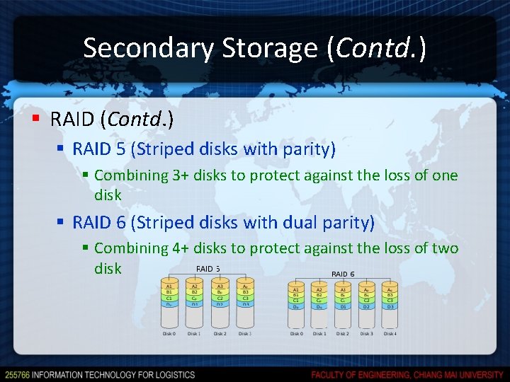 Secondary Storage (Contd. ) § RAID 5 (Striped disks with parity) § Combining 3+