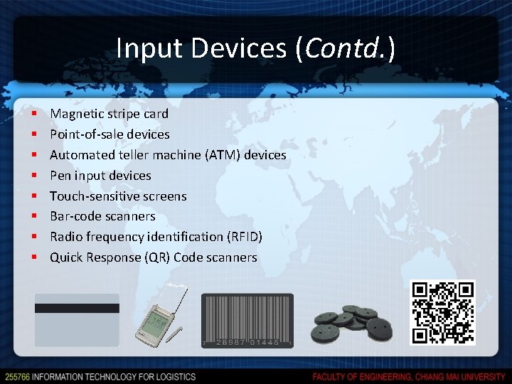 Input Devices (Contd. ) § § § § Magnetic stripe card Point-of-sale devices Automated