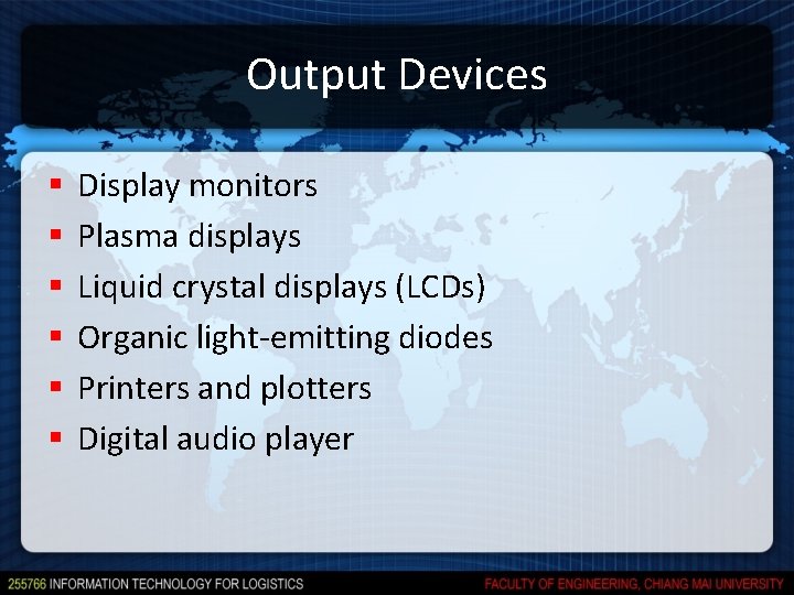 Output Devices § § § Display monitors Plasma displays Liquid crystal displays (LCDs) Organic Output Devices § § § Display monitors Plasma displays Liquid crystal displays (LCDs) Organic