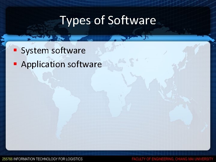 Types of Software § System software § Application software Types of Software § System software § Application software