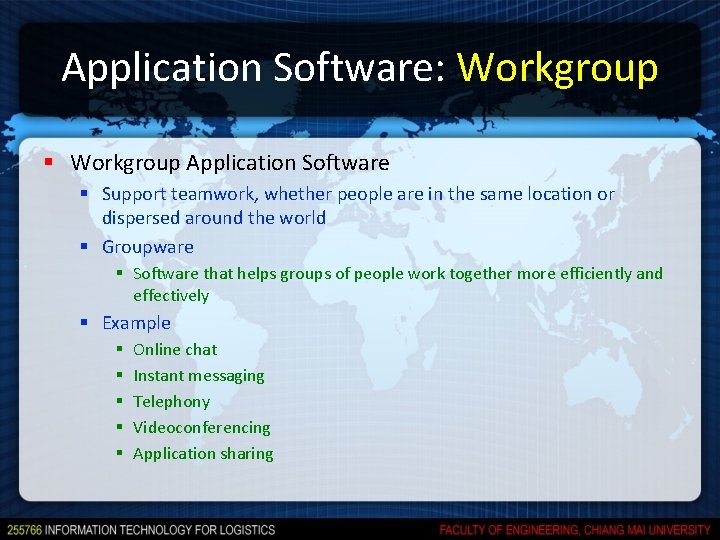 Application Software: Workgroup § Workgroup Application Software § Support teamwork, whether people are in