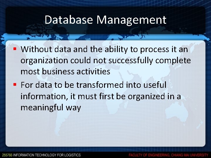 Database Management § Without data and the ability to process it an organization could Database Management § Without data and the ability to process it an organization could