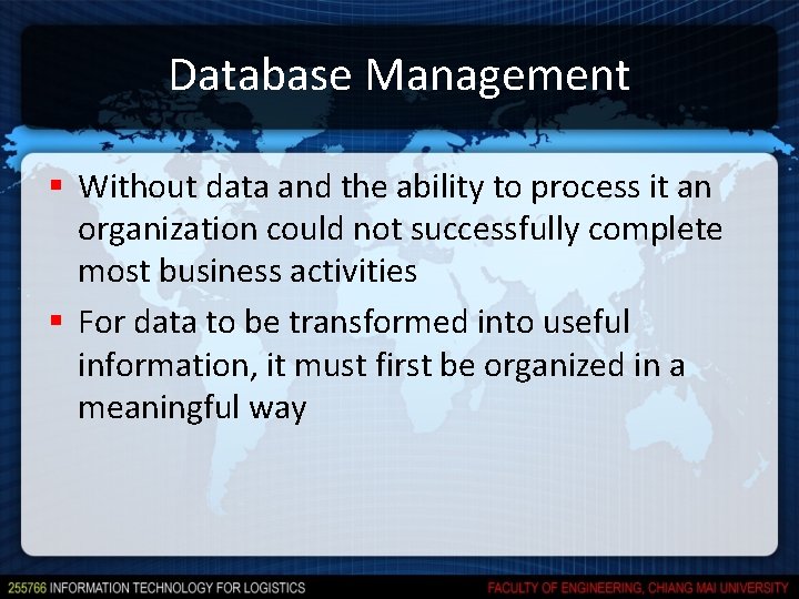 Database Management § Without data and the ability to process it an organization could