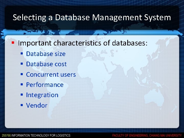 Selecting a Database Management System § Important characteristics of databases: § § § Database