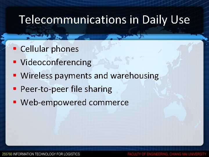 Telecommunications in Daily Use § § § Cellular phones Videoconferencing Wireless payments and warehousing Telecommunications in Daily Use § § § Cellular phones Videoconferencing Wireless payments and warehousing