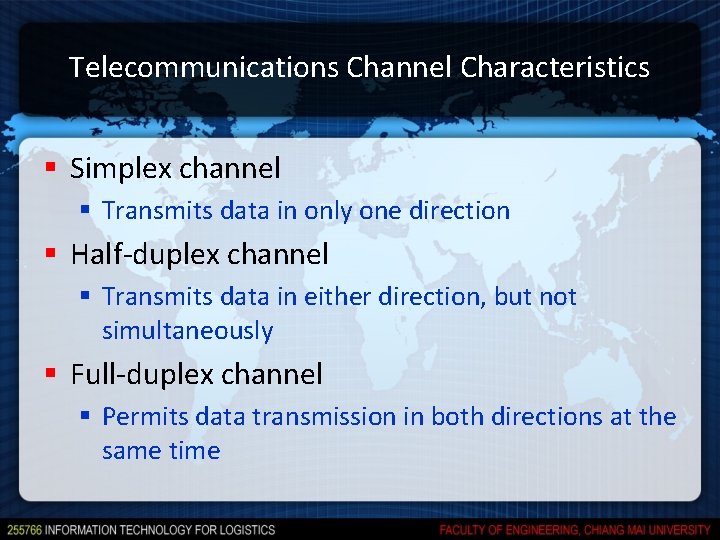 Telecommunications Channel Characteristics § Simplex channel § Transmits data in only one direction § Telecommunications Channel Characteristics § Simplex channel § Transmits data in only one direction §
