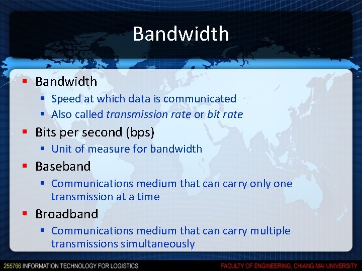 Bandwidth § Speed at which data is communicated § Also called transmission rate or Bandwidth § Speed at which data is communicated § Also called transmission rate or