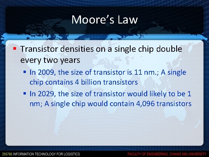 Moore’s Law § Transistor densities on a single chip double every two years §