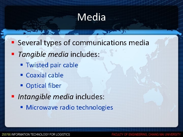 Media § Several types of communications media § Tangible media includes: § Twisted pair