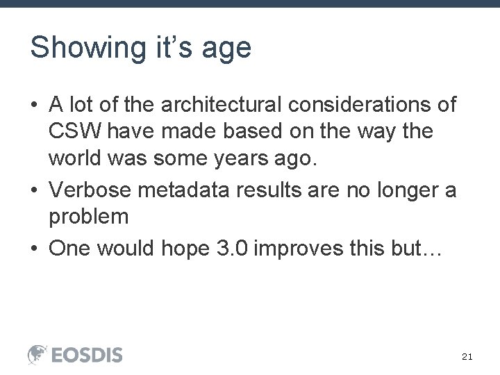 Showing it’s age • A lot of the architectural considerations of CSW have made