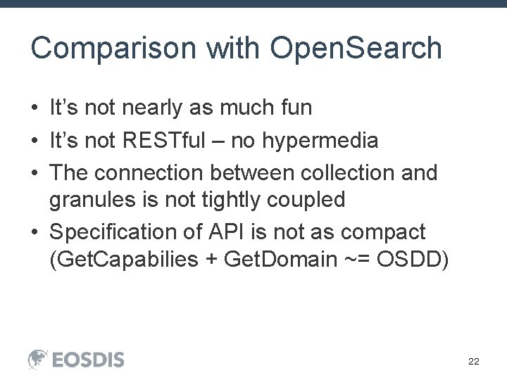 Comparison with Open. Search • It’s not nearly as much fun • It’s not