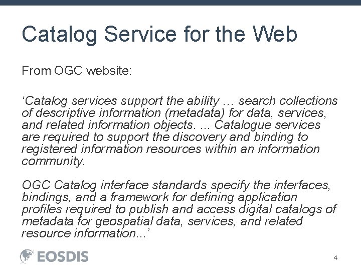 Catalog Service for the Web From OGC website: ‘Catalog services support the ability …