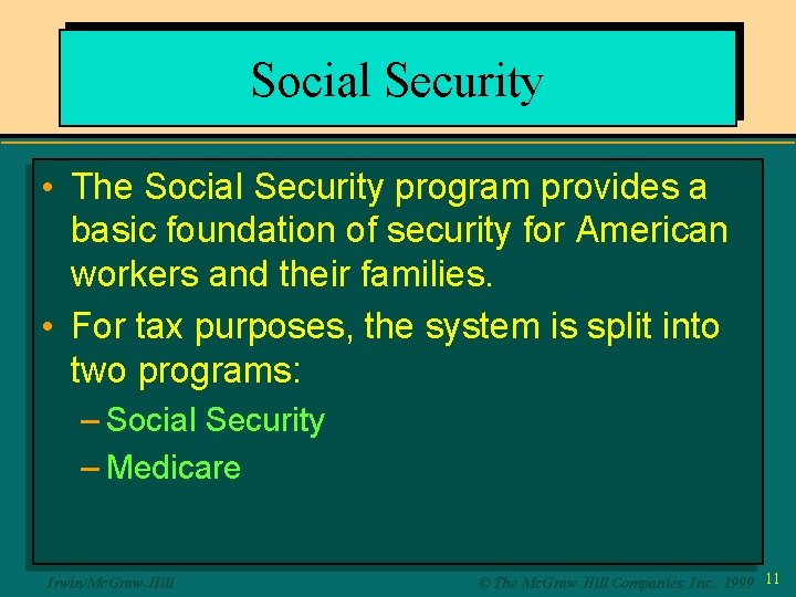 Social Security • The Social Security program provides a basic foundation of security for