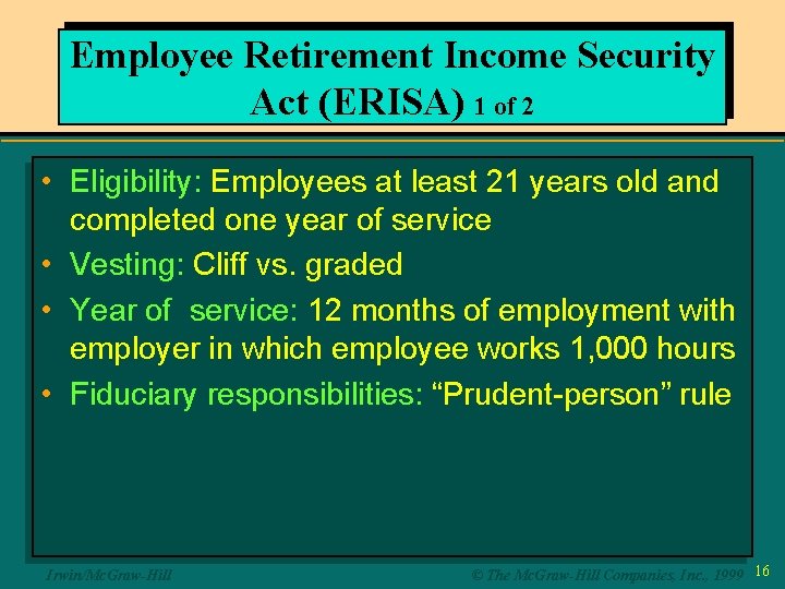 Employee Retirement Income Security Act (ERISA) 1 of 2 • Eligibility: Employees at least