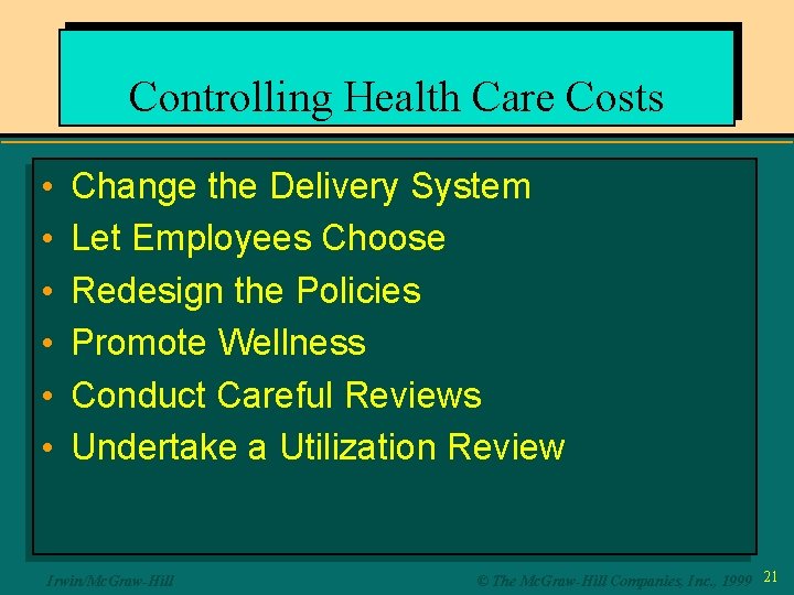 Controlling Health Care Costs • • • Change the Delivery System Let Employees Choose