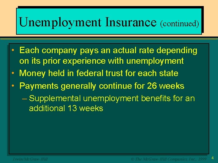 Unemployment Insurance (continued) • Each company pays an actual rate depending on its prior