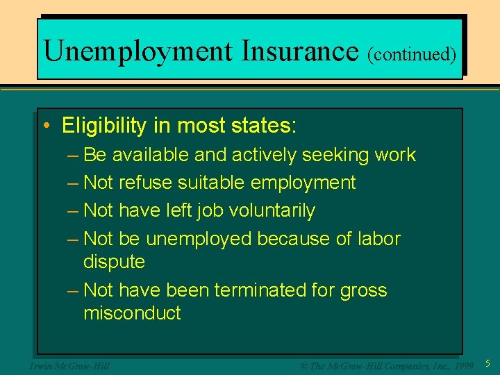 Unemployment Insurance (continued) • Eligibility in most states: – Be available and actively seeking
