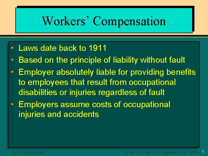 Workers’ Compensation • • • Laws date back to 1911 Based on the principle