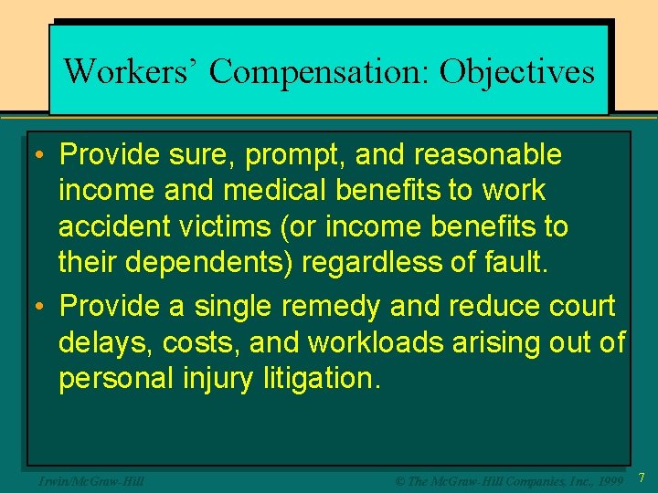 Workers’ Compensation: Objectives • Provide sure, prompt, and reasonable income and medical benefits to