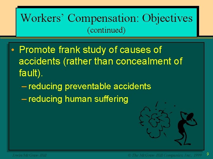 Workers’ Compensation: Objectives (continued) • Promote frank study of causes of accidents (rather than