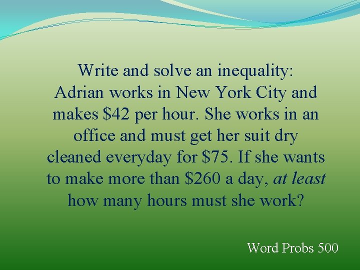 Write and solve an inequality: Adrian works in New York City and makes $42