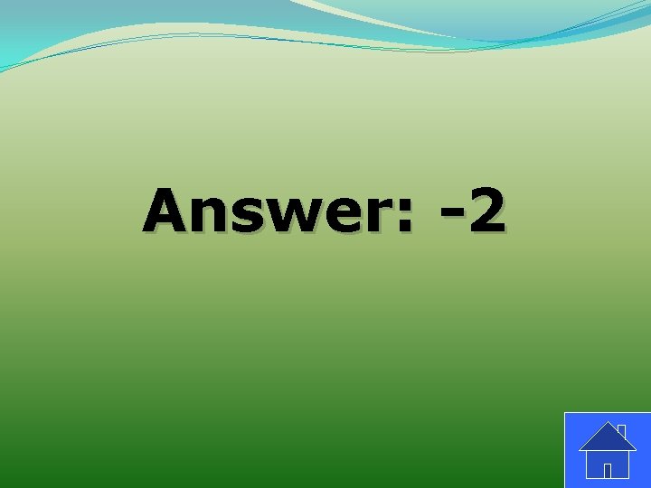 Answer: -2 