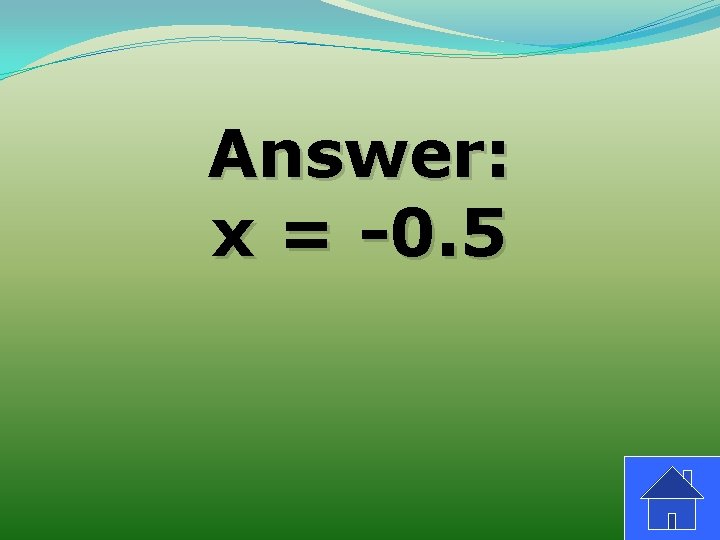 Answer: x = -0. 5 