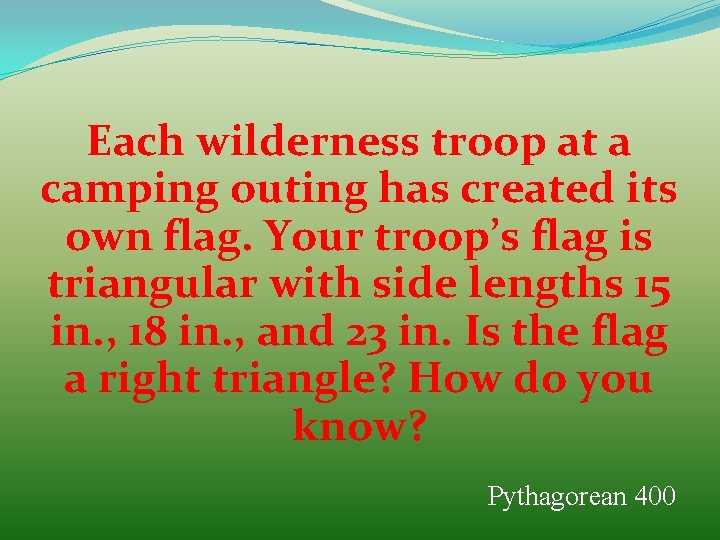 Each wilderness troop at a camping outing has created its own flag. Your troop’s