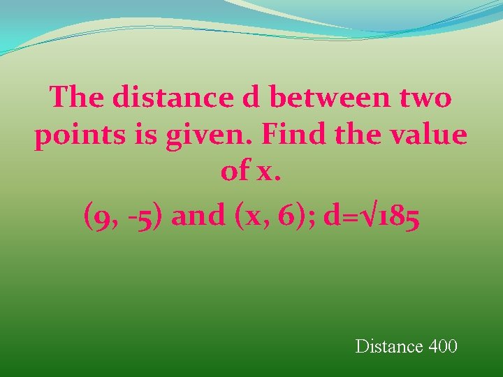 The distance d between two points is given. Find the value of x. (9,