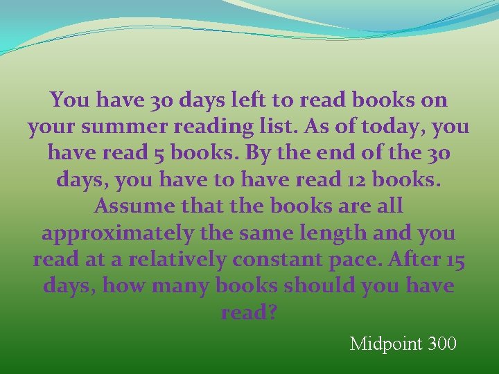 You have 30 days left to read books on your summer reading list. As