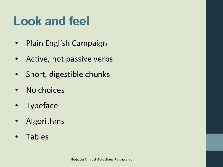 Look and feel • Plain English Campaign • Active, not passive verbs • Short,