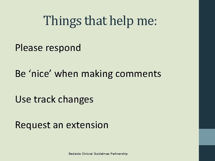 Things that help me: Please respond Be ‘nice’ when making comments Use track changes