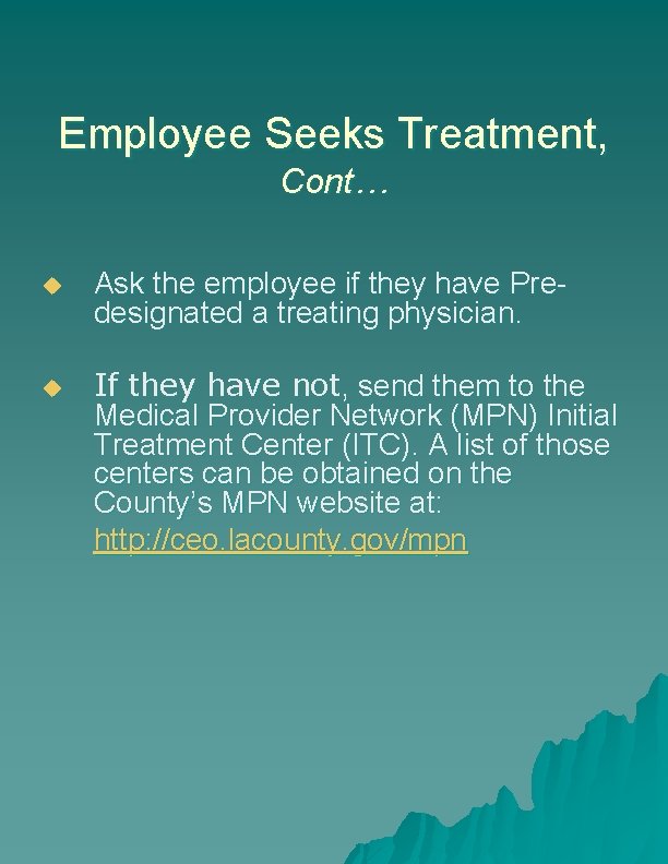 Employee Seeks Treatment, Cont… u u Ask the employee if they have Predesignated a Employee Seeks Treatment, Cont… u u Ask the employee if they have Predesignated a