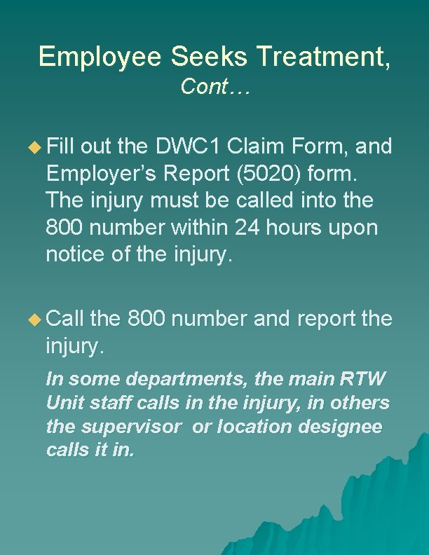 Employee Seeks Treatment, Cont… u Fill out the DWC 1 Claim Form, and Employer’s Employee Seeks Treatment, Cont… u Fill out the DWC 1 Claim Form, and Employer’s
