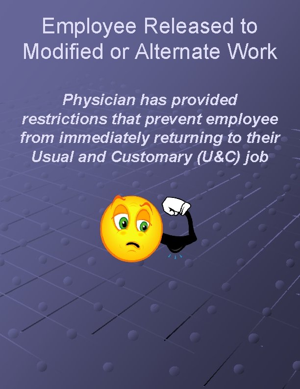 Employee Released to Modified or Alternate Work Physician has provided restrictions that prevent employee Employee Released to Modified or Alternate Work Physician has provided restrictions that prevent employee
