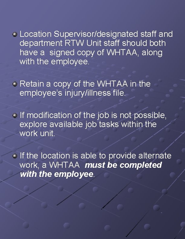 Location Supervisor/designated staff and department RTW Unit staff should both have a signed copy Location Supervisor/designated staff and department RTW Unit staff should both have a signed copy