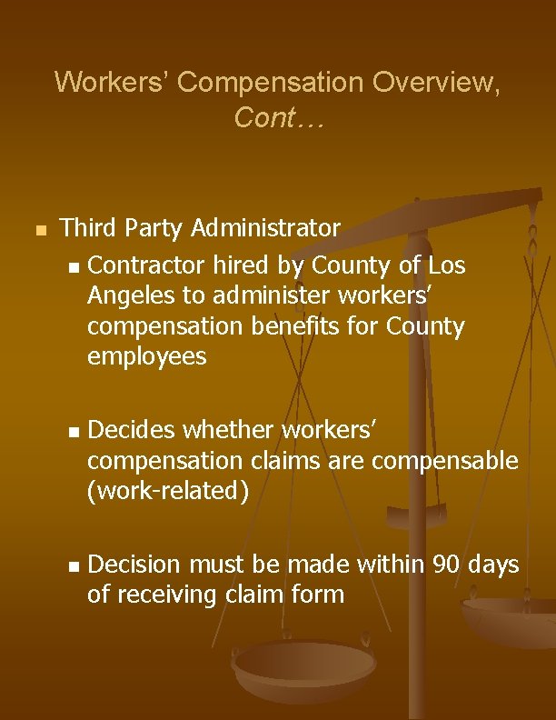 Workers’ Compensation Overview, Cont… n Third Party Administrator n Contractor hired by County of Workers’ Compensation Overview, Cont… n Third Party Administrator n Contractor hired by County of