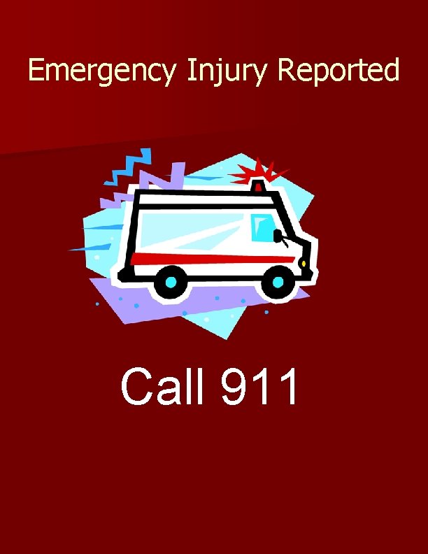 Emergency Injury Reported Call 911 Emergency Injury Reported Call 911
