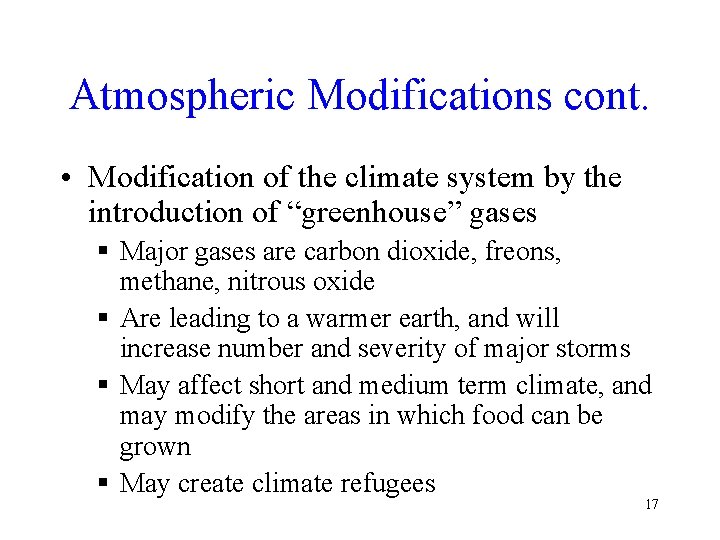 Atmospheric Modifications cont. • Modification of the climate system by the introduction of “greenhouse”