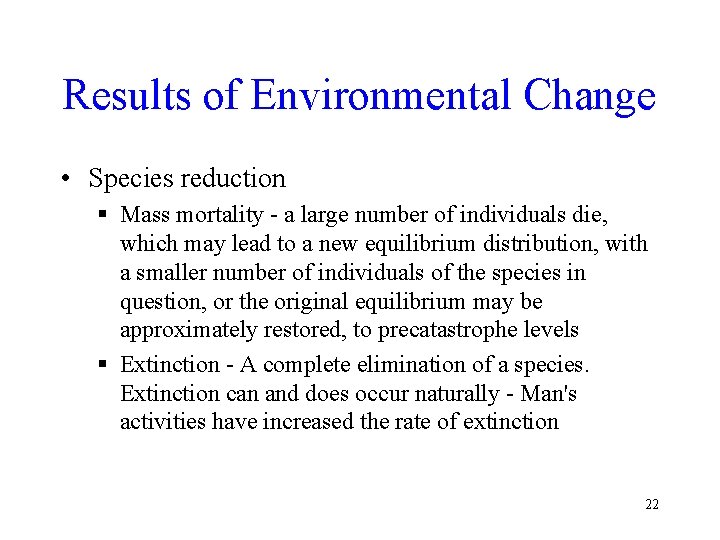 Results of Environmental Change • Species reduction § Mass mortality - a large number
