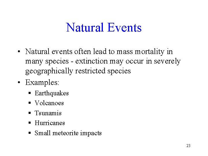 Natural Events • Natural events often lead to mass mortality in many species -