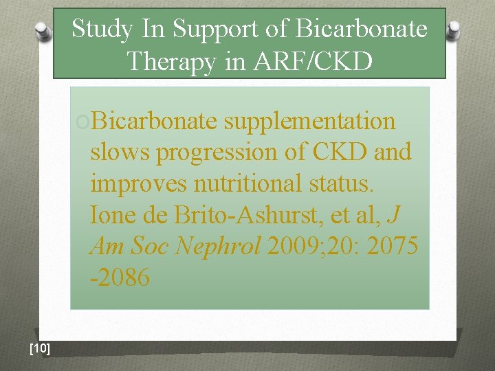 Study In Support of Bicarbonate Therapy in ARF/CKD OBicarbonate supplementation slows progression of CKD