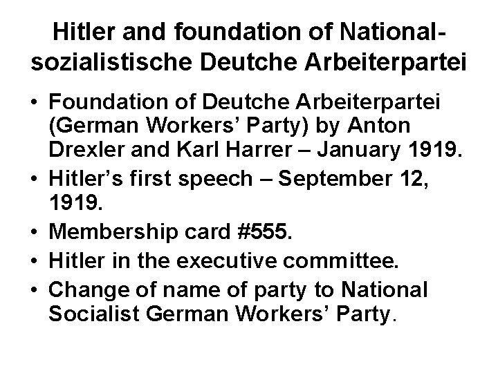 Hitler and foundation of Nationalsozialistische Deutche Arbeiterpartei • Foundation of Deutche Arbeiterpartei (German Workers’