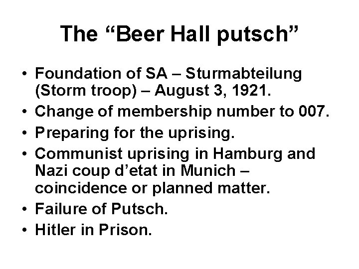 The “Beer Hall putsch” • Foundation of SA – Sturmabteilung (Storm troop) – August