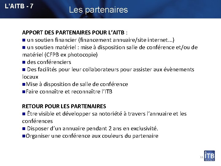 L’AITB - 7 Les partenaires APPORT DES PARTENAIRES POUR L’AITB : n un soutien