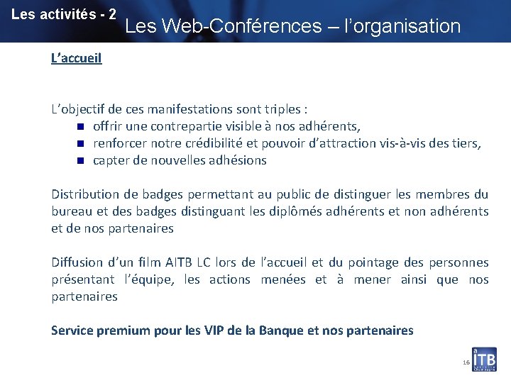 Les activités - 2 Les Web-Conférences – l’organisation L’accueil L’objectif de ces manifestations sont